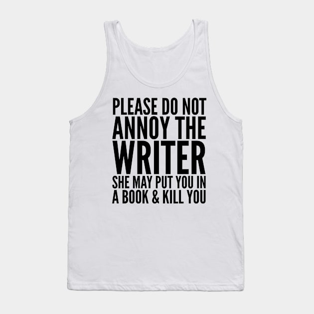 ANNOY THE WRITER Tank Top by CreativeAngel